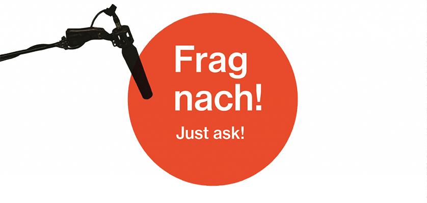 Frag nach! Just ask!